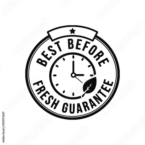Best Before Fresh Guarantee Black Round Badge Stamp Clock Leaf Vector Label Food Quality