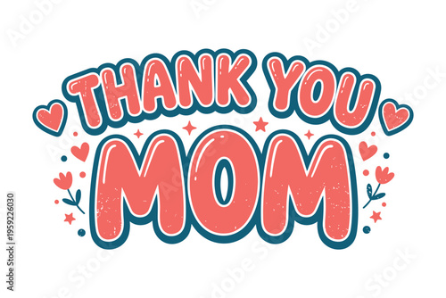 Heartfelt expression of gratitude to mother