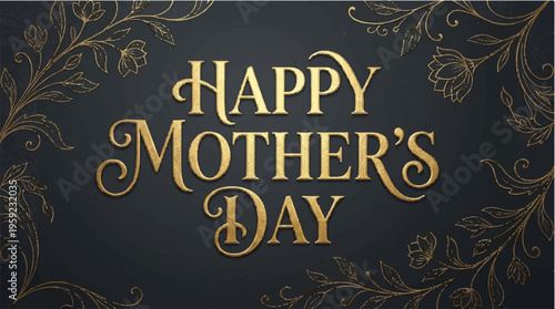 Mother's Day, Happy Mother's Day, Gold Foil, Elegant Greeting, Luxury Card Design, Vector Illustration