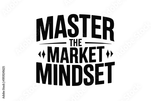 Bold typography proclaims master the market mindset in black and white