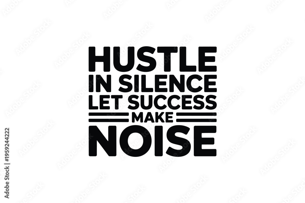 Obraz premium Motivational quote hustle in silence let success make noise displayed