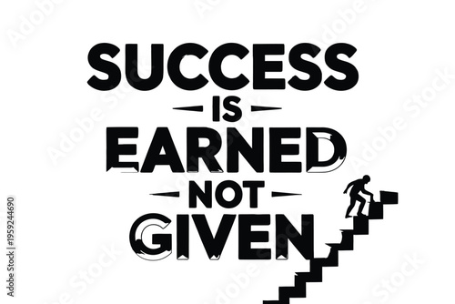 Success is earned not given motivational image with a climbing figure