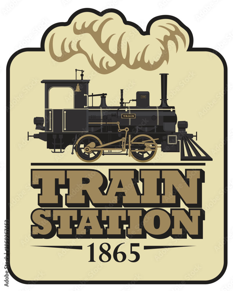 Fototapeta premium Vector banner or poster featuring a vintage steam locomotive, frame, decor, and inscriptions dedicated to the train station. Vintage style. No AI