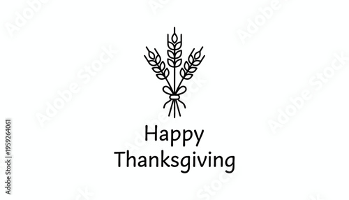 Happy Thanksgiving text with wheat sheaf illustration, holiday greeting card design