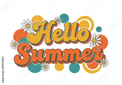 Hello Summer Retro Groovy Design with Daisies and Circles