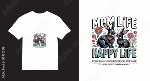Mom life happy life cute bunnies with flowers t-shirt design
