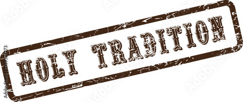 A distressed Holy Tradition message on a brown vintage style rectangular stamp impression