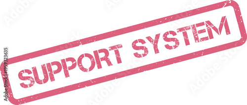A distressed pink rubber stamp displaying the phrase Support System for organizational reliability