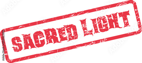 A distressed red rubber stamp impression displaying the profound message of Sacred Light