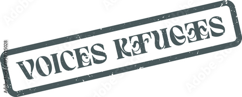 A grunge rubber stamp displaying the words Voices Refugees within a distinct rectangular frame