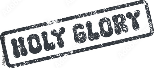 A grunge textured rectangular rubber stamp imprint displaying the powerful words Holy Glory symbolizing divine majesty
