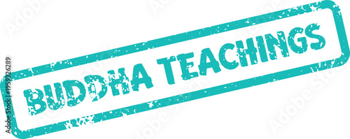 A profound turquoise rectangular stamp marking BUDDHA TEACHINGS with a distressed aged grunge effect