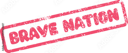 A prominent red ink stamp impression stating Brave Nation symbolizing unity and national strength