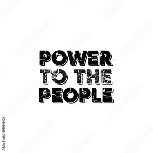 Power to the People Bold Distressed Typography Protest Message