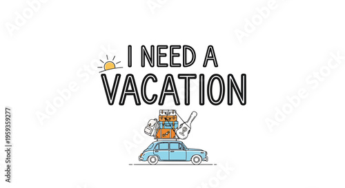 Funny summer vacation cartoon, travel illustration, I Need A Vacation text, road trip vector