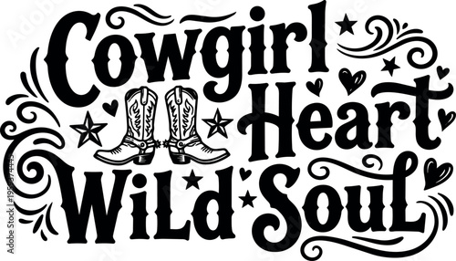 Cowgirl heart wild soul typography with cowboy boots and stars