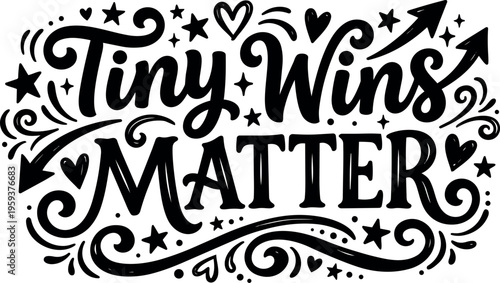 Calligraphic tiny wins matter inspirational lettering with stars and hearts