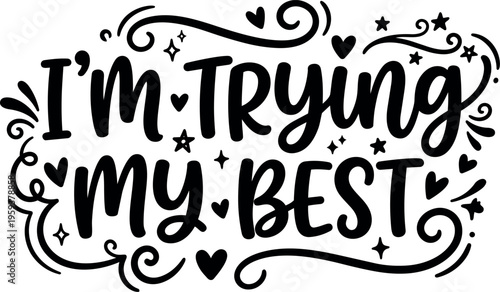 Handwritten script lettering i m trying my best with hearts and stars