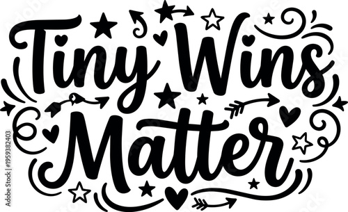 Black and white tiny wins matter positive quote lettering with stars and hearts