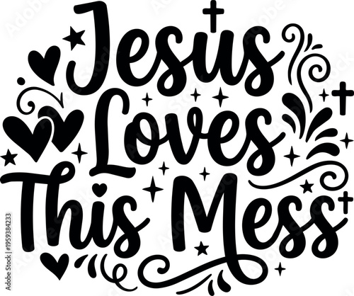 Jesus loves this mess calligraphic lettering with hearts and crosses