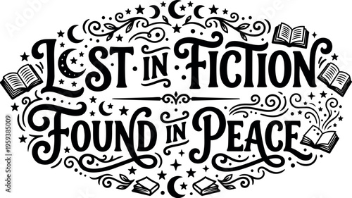 Lost in fiction found in peace black and white hand lettering with books