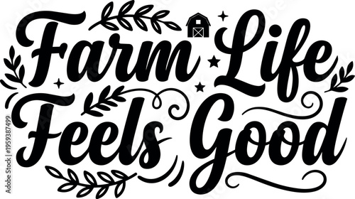 Farm life feels good calligraphic lettering with leaves and barn icon