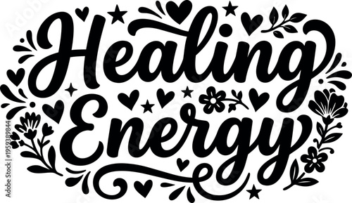 Black and white calligraphic healing energy lettering with floral accents
