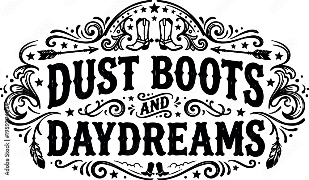Obraz premium Dust boots and daydreams western style lettering with boots and arrows