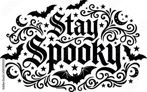 Black and white stay spooky gothic lettering with bats and stars