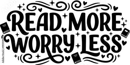 Read more worry less phrase with book icons and decorative swirls black and white vector art