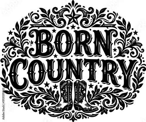 Black and white born country phrase with cowboy boots and floral ornament vector art