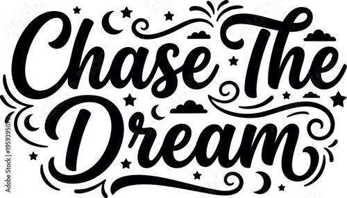Calligraphic chase the dream lettering with stars and moon
