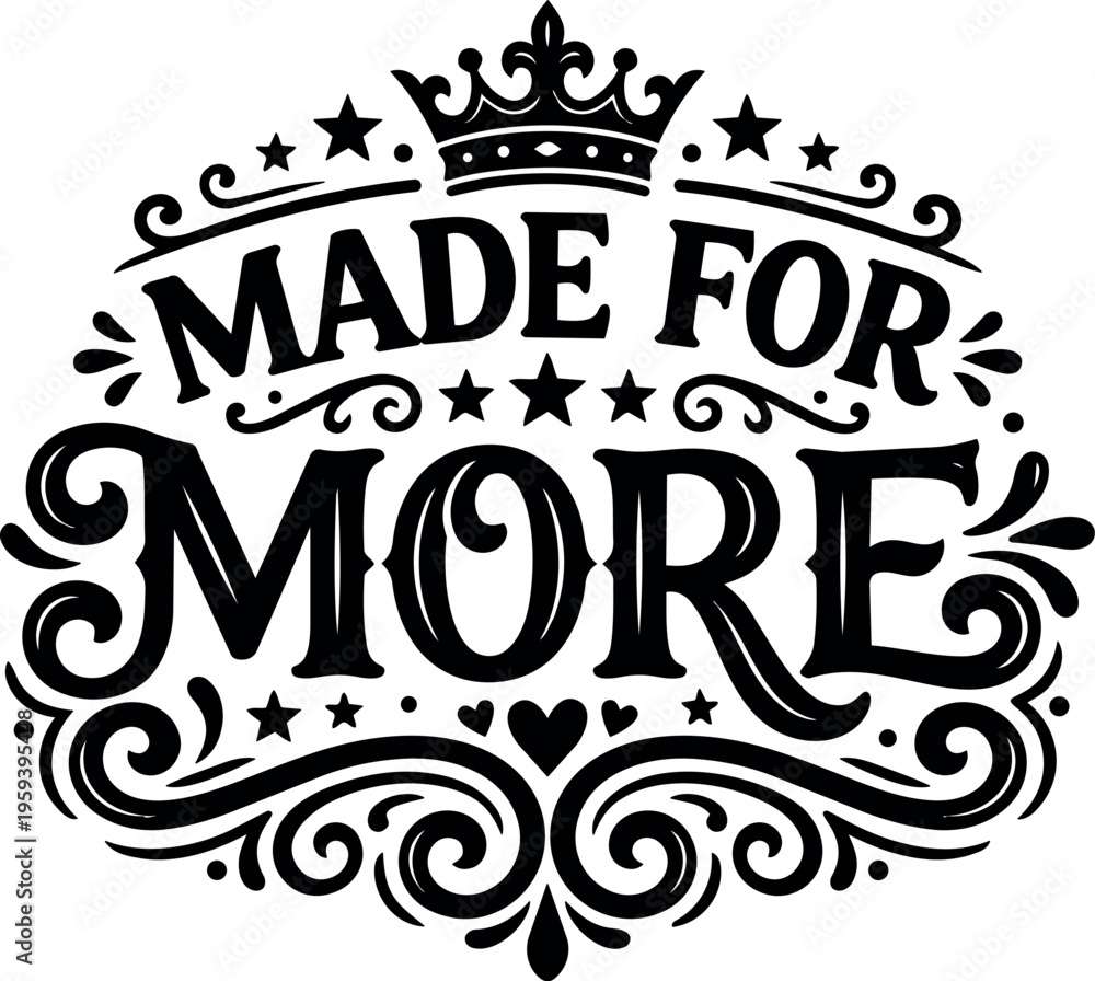 Fototapeta premium Black and white made for more decorative lettering with crown and stars