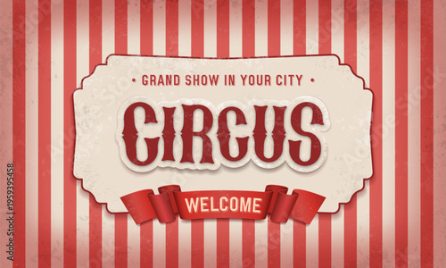 Retro Circus banner with grunge background. Vintage poster for carnival show, funfair festival or amusement entertainment event. Vector illustration.