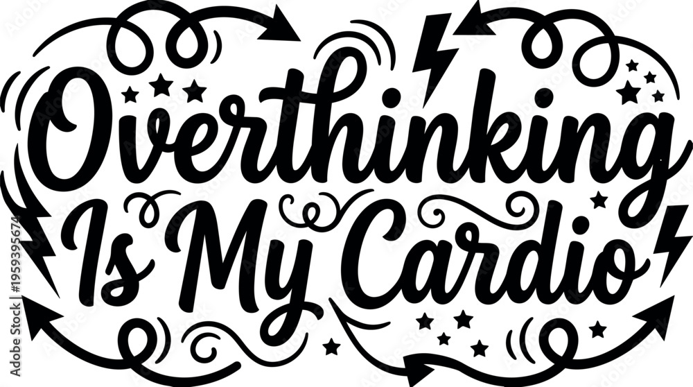 Fototapeta premium Overthinking is my cardio script lettering with arrows and stars