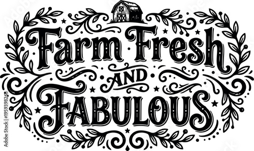 Farm fresh and fabulous vintage lettering with barn and decorative swirls