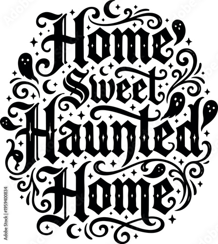 Black and white home sweet haunted home calligraphic lettering with ghost ornaments