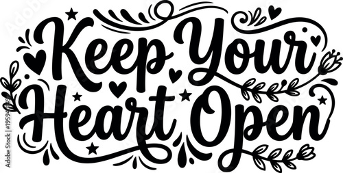 Keep your heart open calligraphic lettering with floral ornaments