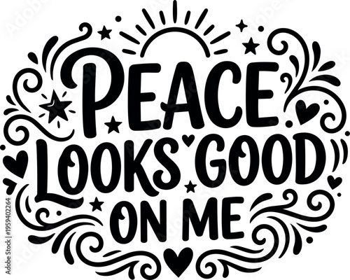 Black and white peace looks good on me hand lettering with stars and hearts vector art