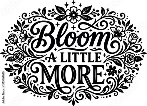 Bloom a little more floral calligraphic lettering with decorative vines