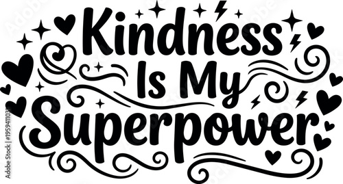 Kindness is my superpower hand lettering with hearts and sparkles