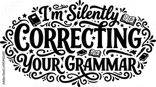 Im silently correcting your grammar decorative lettering vector art