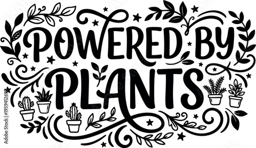 Hand lettering powered by plants with potted cactus and leaves black and white line art