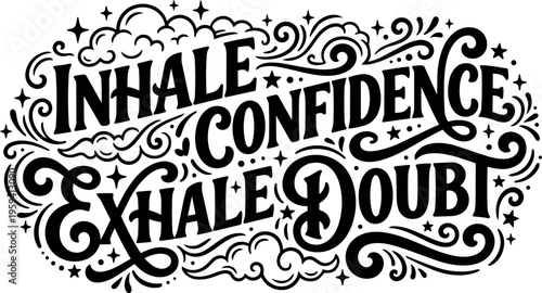 Calligraphic inhale confidence exhale doubt lettering with swirls and stars