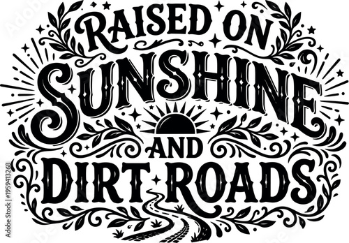 Hand lettered raised on sunshine and dirt roads with floral ornaments and sun