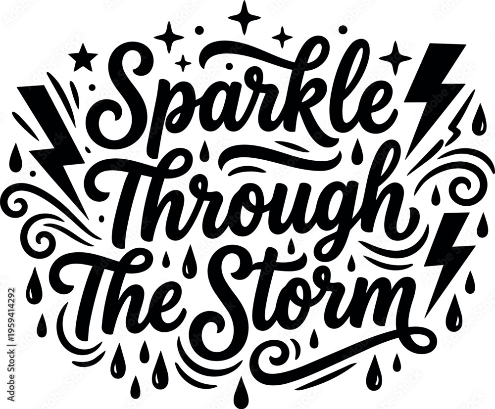 Fototapeta premium Sparkle through the storm black and white script lettering with raindrops and lightning