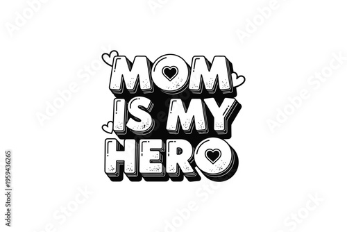 Inspirational quote graphic mom is my hero