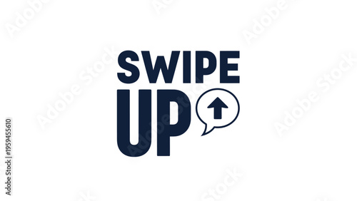 Text-based instruction "SWIPE UP" with upward arrow in speech bubble on white background