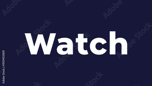 Bold, white word "Watch" dominates a dark blue background in a simple, minimalist graphic