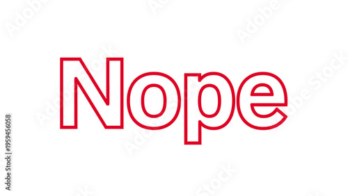 Red outlined "Nope" text on a white background, centered. Simple and direct design